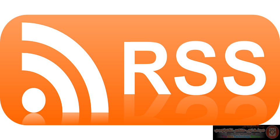 تعرف على خدمة RSS وطرق الحصول على خلاصات الأخبار وبرامج قراءة الخلاصات الإخبارية